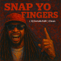 Lil Jon Ft E-40 & Sean Paul (Younbloodz) - Snap Yo Fingers (Dj Details Edit) Clean