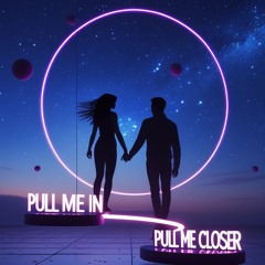 Pull me in, Pull me closer
