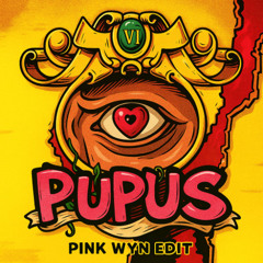 PUPUS (PINKWYN X WYNTELLA HARD EDIT)
