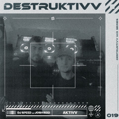 DESTRUKTIVV SERIES 019 DJ SPEED B2B JOSH REID