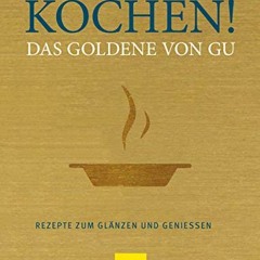 [E-pub] Kochen! Das Goldene von GU: Rezepte zum Glänzen und Genießen (GU Grundkochbücher)