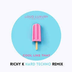 Cool Like That (Richy K Hard Techno Remix)