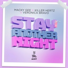 Killer Hertz & Macky Gee - Stay Another Night (feat. Veronica Bravo) (DJ JePh Bootleg) (unfinished)