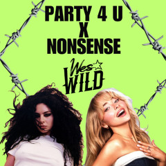 PARTY 4 U X NONSENSE ( WES WILD MASHUP)