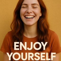 Enjoy Yourself