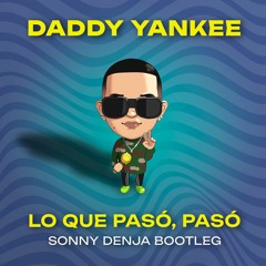 Daddy Yankee - Lo Que Paso (Sonny Denja Bootleg) [Cutted for Copyright]
