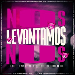 DJ MACK, DJ VITIN DO PC - NOS LEVANTAMOS NUS - MC MAGRINHO, MC FABINHO DA OSK