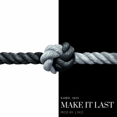 Make It Last (Prod. by LYKO)