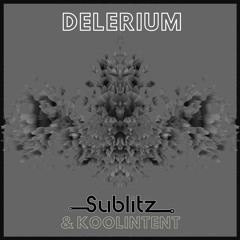 Sublitz & Koolintent - Delirium (Free DL)