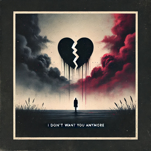 I Don’t Want You Anymore