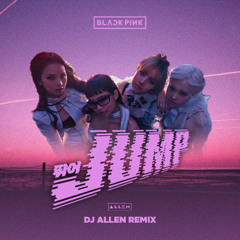 BLACKPINK - 뛰어 (JUMP) (DJ Λllen Remix) [Bigroom Techno]