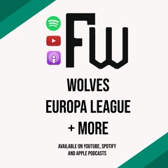 Wolves, Europa League, Klopp + More | FW Podcast