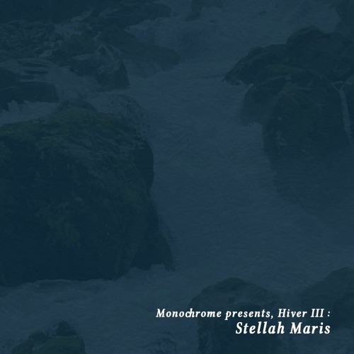 Monochrome presents, 𝖍𝖎𝖛𝖊𝖗 𝖑𝖑𝖑 : Stellah Maris.