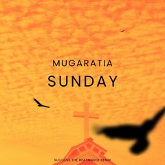 Mugaratia - Sunday | Success Remix