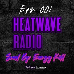 Energy Kidd - Heatwave Radio Ep. 001