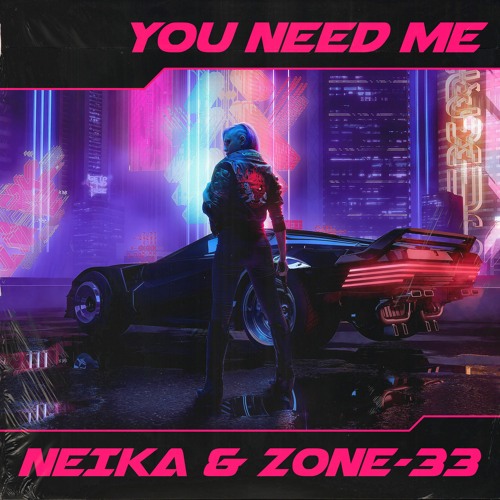 Neika & Zone-33 - You Need Me