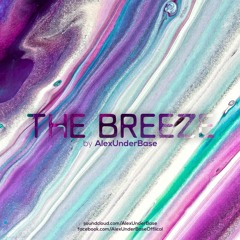 THE BREEZE By AlexUnder Base # 204 [Soundcloud]