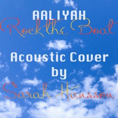 Aaliyah - Rock The Boat Acoustic Cover by Sarah Hansson