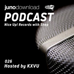 Juno Download Podcast - Nice Up! Records With Shep