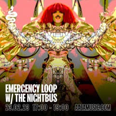 Emergency Loop w/ The Nightbus - Aaja Channel 2 - 23 02 23