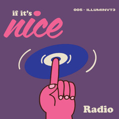 if it's nice radio - 005 - ILLUMINVT3