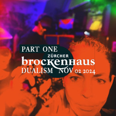 dualism @ 120 Years of Zürcher Brockenhaus - 02.11.2024 PART ONE