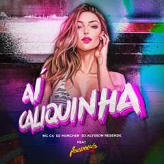 AI CALIQUINHA - DJ HUNCHER, DJ ALYSSON RESENDE & MC C4