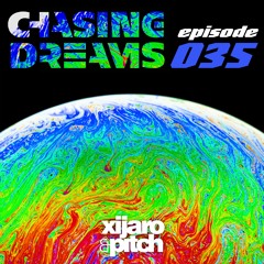 XiJaro & Pitch pres. Chasing Dreams 035