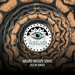 Absurd Mixtape Series 053 by Kinsky