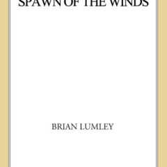 GET EPUB 🗸 Spawn of the Winds (Titus Crow Book 4) by  Brian Lumley [KINDLE PDF EBOOK
