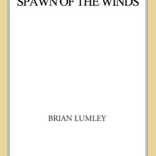 GET EPUB 🗸 Spawn of the Winds (Titus Crow Book 4) by  Brian Lumley [KINDLE PDF EBOOK