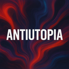 ANTIUTOPIA