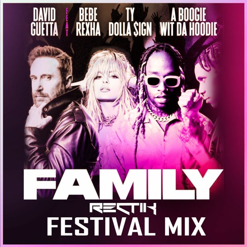 David Guetta – Family ft Bebe Rexha, Ty Dolla $ign & A Boogie Wit da Hoodie ( Rectik Festival Mix )