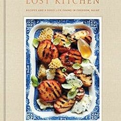 Get EPUB 📔 The Lost Kitchen: Recipes and a Good Life Found in Freedom, Maine: A Cook