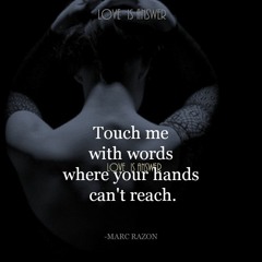 You touch me