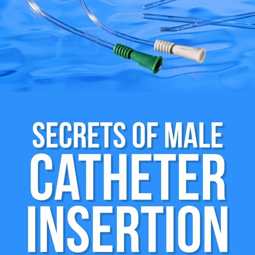 Stream EPUB READ Secrets of Male Catheter Insertion for Prostate ...