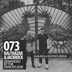 Demanded By The Dancefloor 073 With Balthazar & JackRock @ Sisyphos, Berlin 24.06.2023