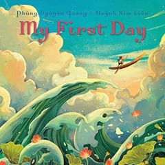 [READ] PDF 📒 My First Day by  Phung Nguyen Quang &  Huynh Kim Lien EBOOK EPUB KINDLE