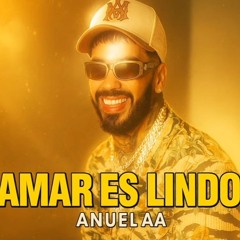 Anuel AA - Amar Es Lindo