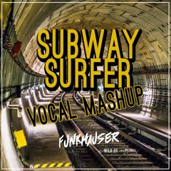 Funkhauser ft. Wild 84 - Subway Surfer (Vocal mashup)