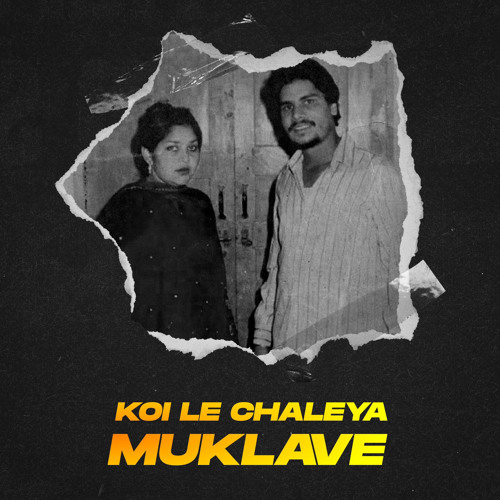 KOI LE CHALEYA MUKLAVE - CHAMKILA & AMARJOT x JOSH SIDHU