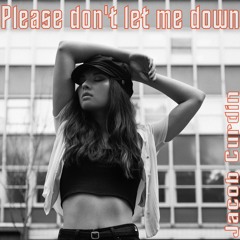 Please don't let me down