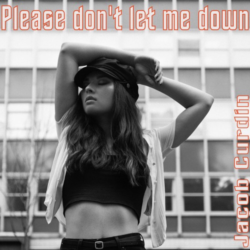 Please don't let me down