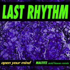 Last Rhythm - Open Your Mind (Maltitz Radio Mix)