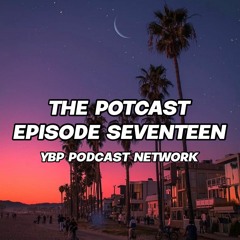 The Potcast Episode 17