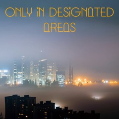 only in designated areas feat Bxllistic Will prod alec