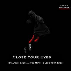 Close Your Eyes- Ballarak & Emmanuel Miro