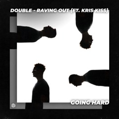 Double - Raving Out (ft. Kris Kiss)