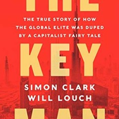 VIEW KINDLE 📂 The Key Man: The True Story of How the Global Elite Was Duped by a Cap