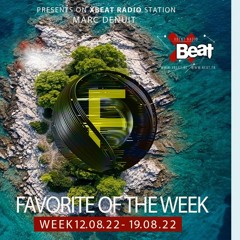 Marc Denuit // Favorite of the Week Podcast Week 12.08-19.08.22 On Xbeat Radio Station